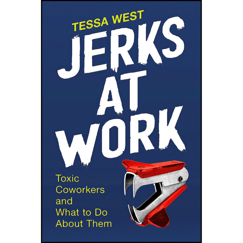 کتاب Jerks at Work اثر Tessa West انتشارات Portfolio