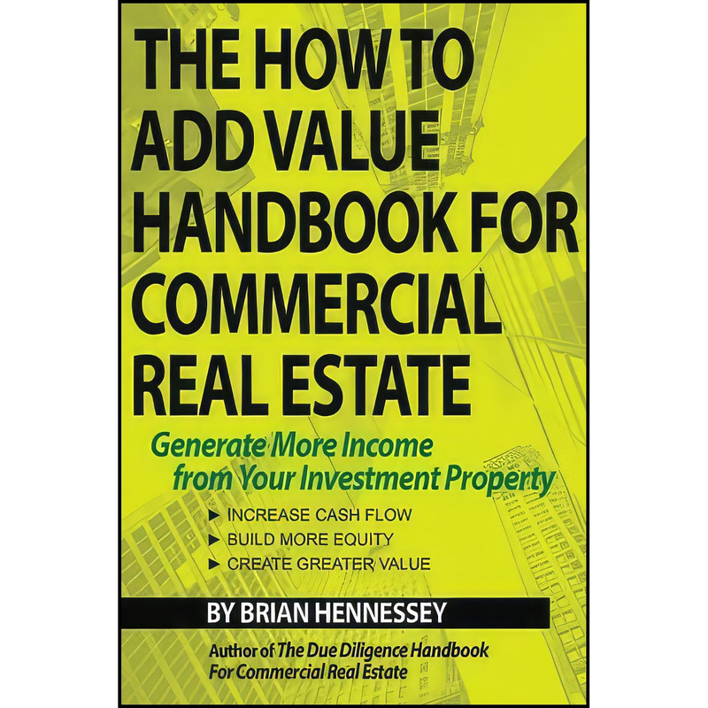کتاب The How to Add Value Handbook for Commercial Real Estate اثر Brian Hennessey انتشارات بله