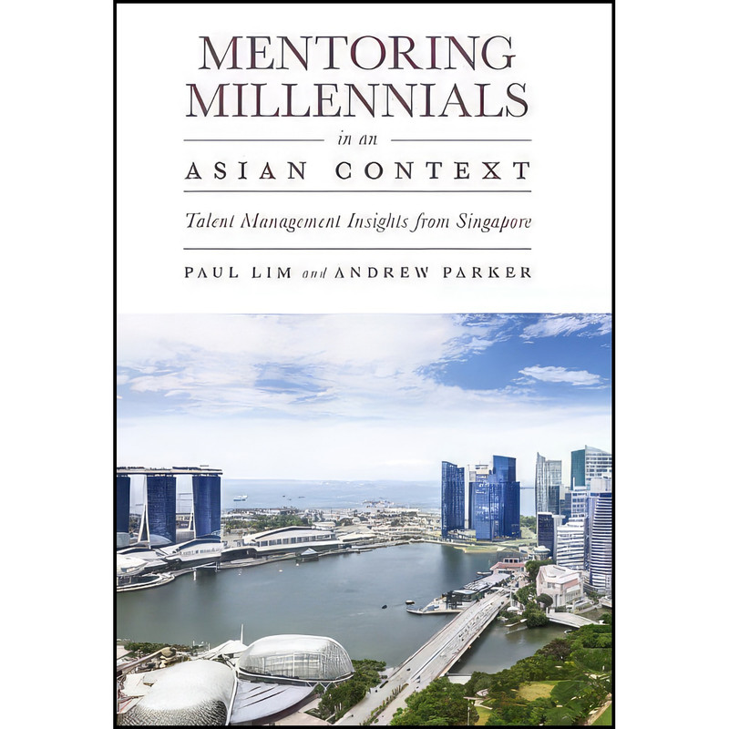 کتاب Mentoring Millennials in an Asian Context اثر Paul Lim and Andrew Parker انتشارات Emerald Publishing