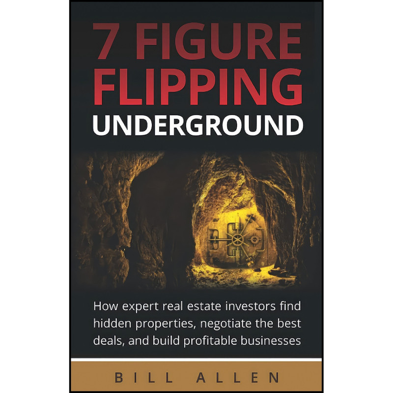 کتاب 7 Figure Flipping Underground اثر Bill Allen انتشارات بله