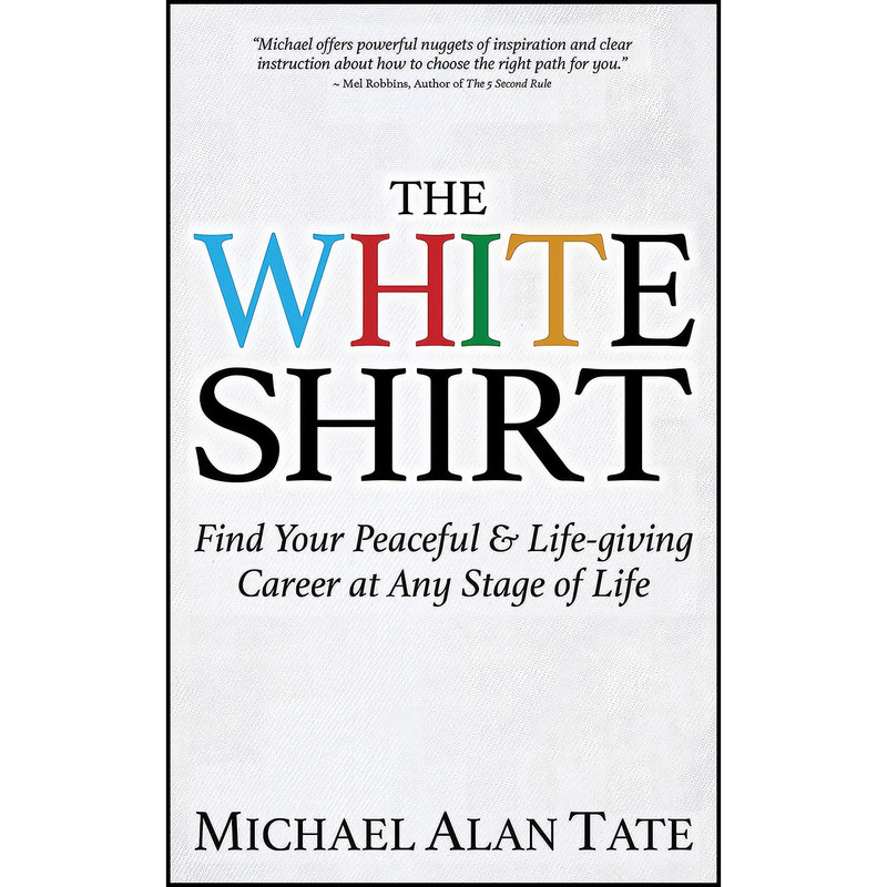 کتاب The White Shirt اثر Michael Alan Tate انتشارات Morgan James Publishing