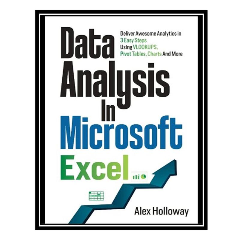 کتاب Data Analysis in Microsoft Excel اثر Alex Holloway انتشارات مؤلفین طلایی
