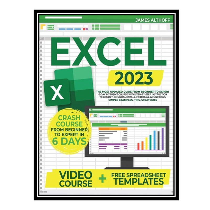 کتاب Excel 2023: The Most Updated Guide from Beginner to Expert اثر Althoff James انتشارات مؤلفین طلایی