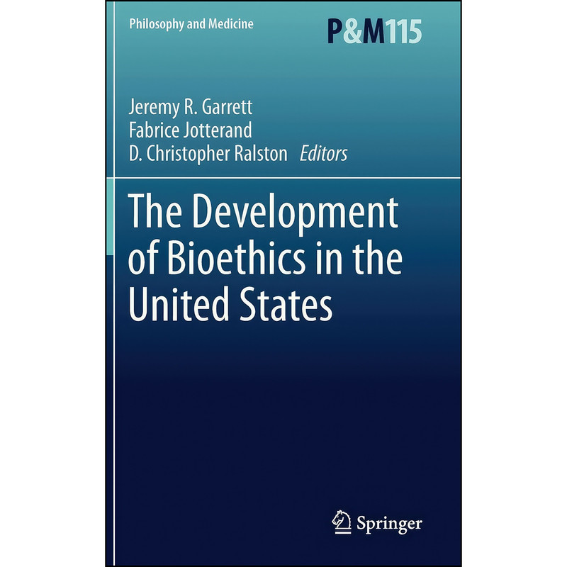 کتاب The Development of Bioethics in the United States  اثر جمعي از نويسندگان انتشارات Springer