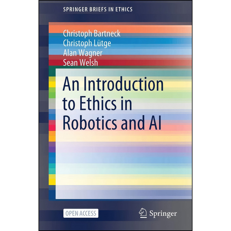 کتاب An Introduction to Ethics in Robotics and AI  اثر جمعي از نويسندگان انتشارات بله