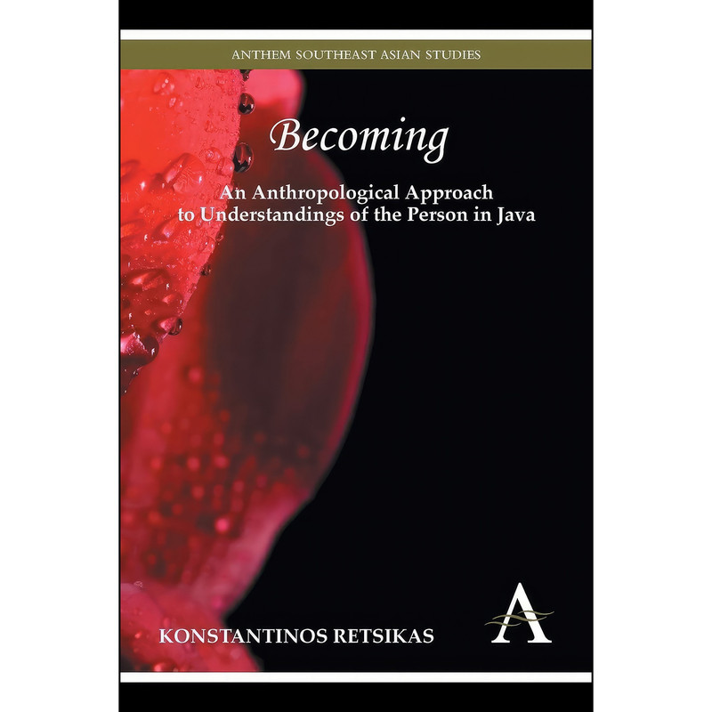 کتاب Becoming – An Anthropological Approach to Understandings of the Person in Java  اثر Konstantinos Retsikas انتشارات Anthem Press