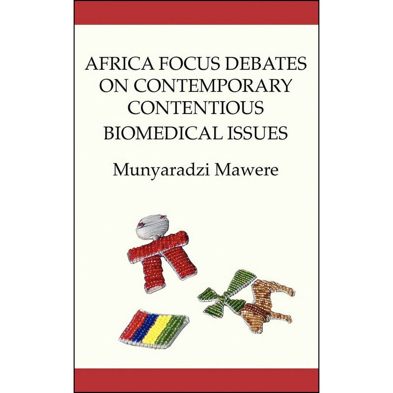 کتاب Africa Focus Debates on Contemporary Contentious Biomedical Issues اثر Munyaradzi Mawere انتشارات Langaa RPCIG