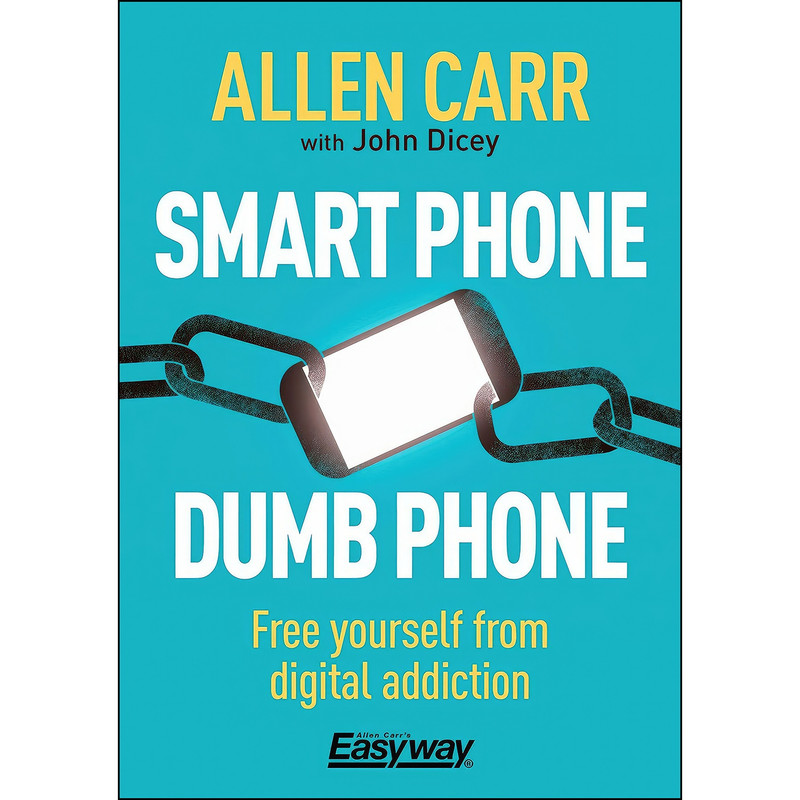 کتاب Smart Phone Dumb Phone اثر Allen Carr and John Dicey انتشارات Arcturus
