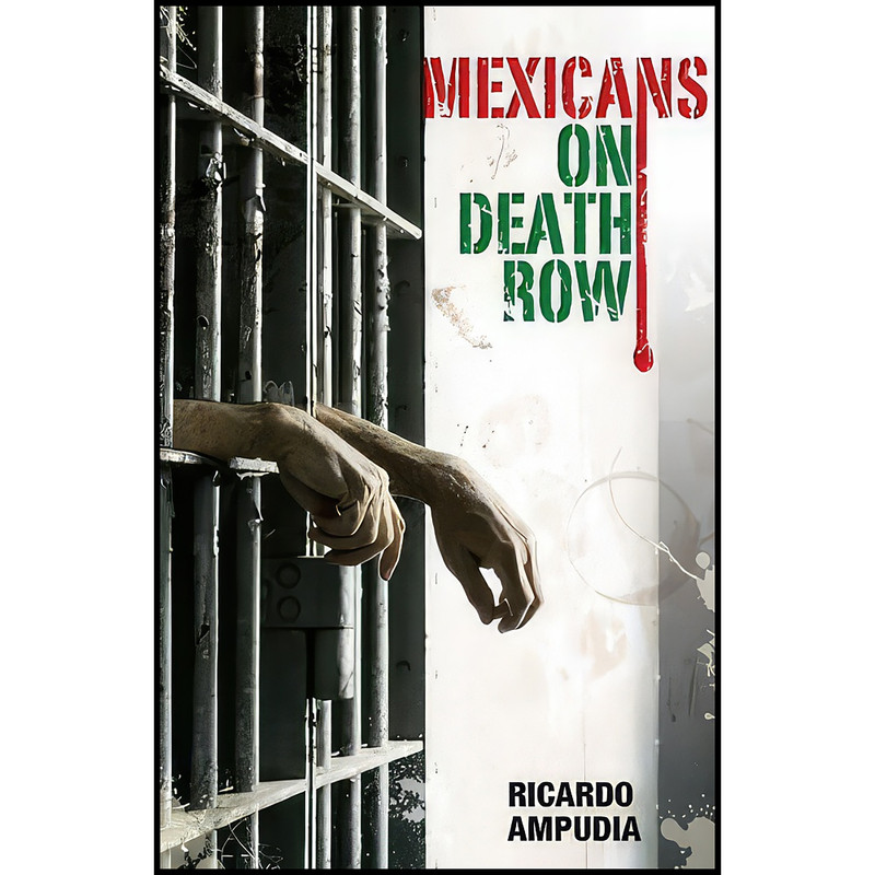 کتاب Mexicans on Death Row اثر Ricardo Ampudia انتشارات Arte Publico Press