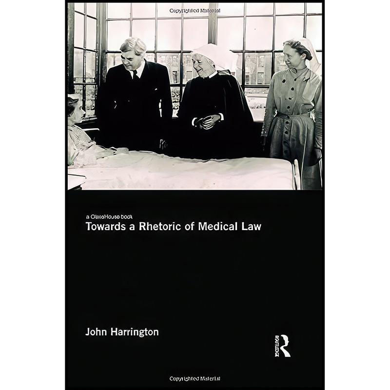 کتاب Towards a Rhetoric of Medical Law اثر John Harrington انتشارات Routledge