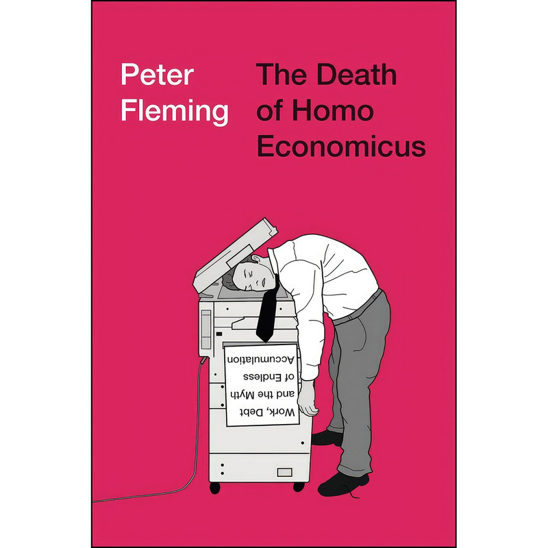 کتاب The Death of Homo Economicus اثر Peter Fleming and Peter Fleming انتشارات Pluto Press
