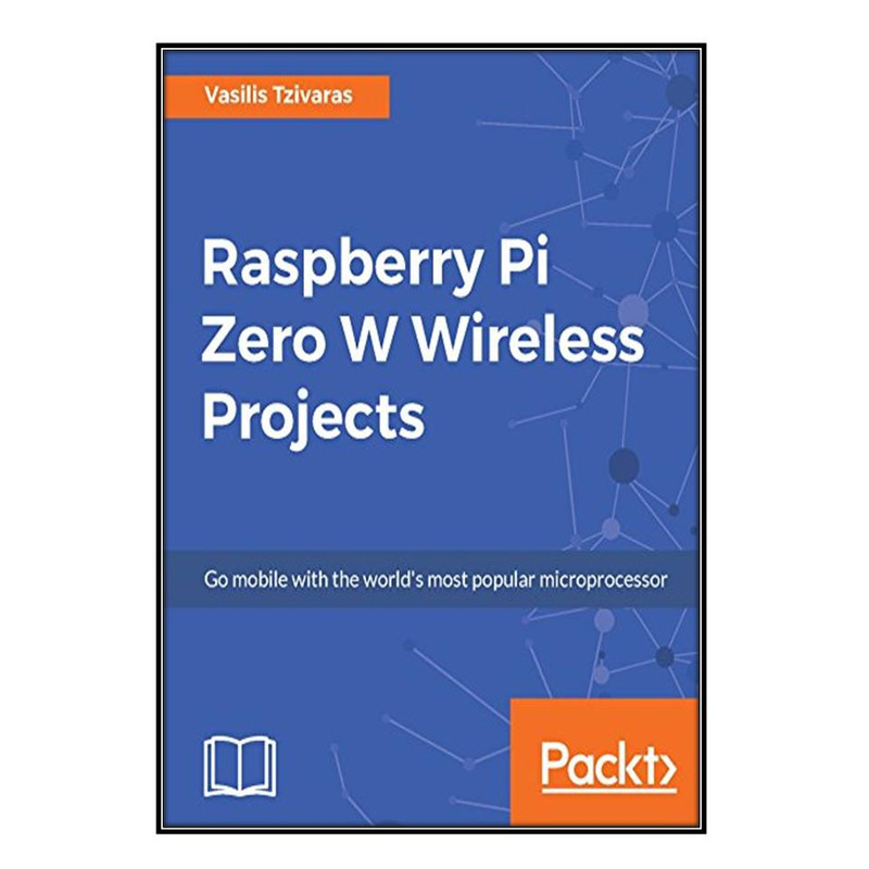 کتاب Raspberry Pi Zero W Wireless Projects اثر Vasilis Tzivaras انتشارات مؤلفين طلايي