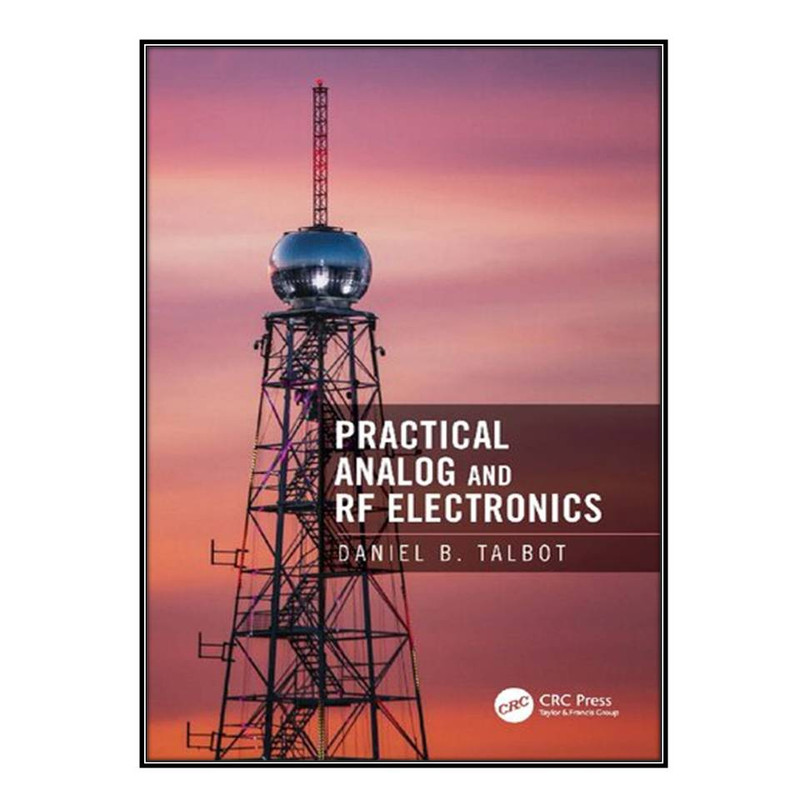 کتاب Practical Analog and RF Electronics اثر Daniel B. Talbot انتشارات مؤلفين طلايي