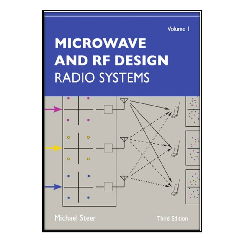 کتاب Microwave and RF Design, Volume 1 اثر Michael Steer انتشارات مؤلفين طلايي