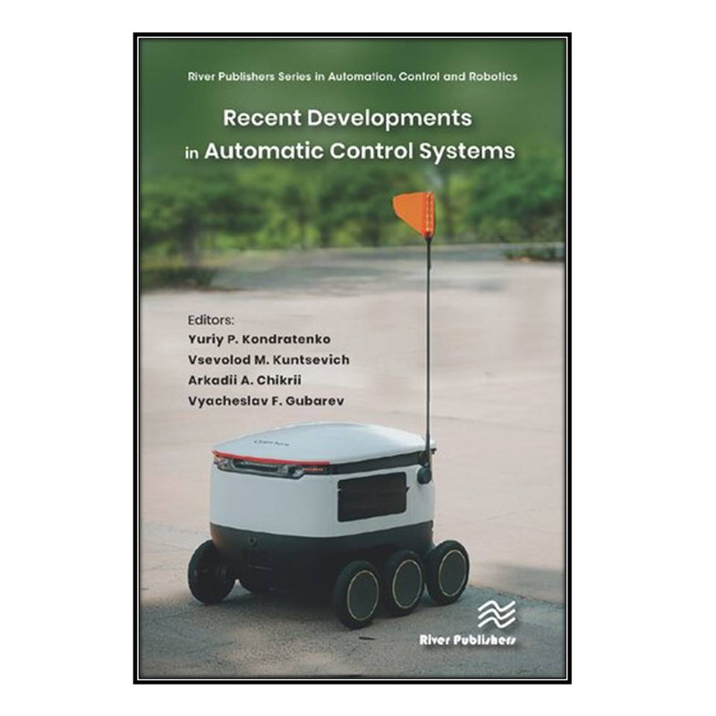 کتاب Recent Developments in Automatic Control Systems اثر جمعي از نويسندگان انتشارات مؤلفين طلايي