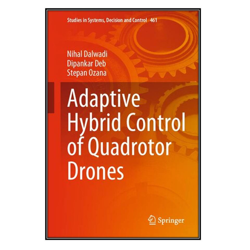 کتاب Adaptive Hybrid Control of Quadrotor Drones اثر جمعي از نويسندگان  انتشارات مؤلفين طلايي