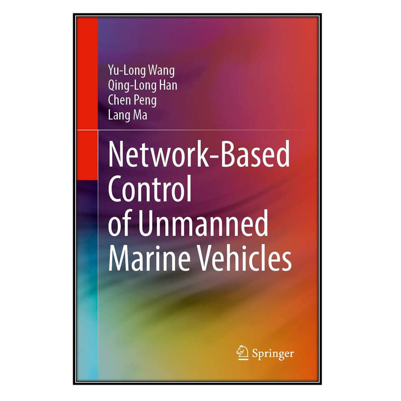 کتاب Network-Based Control of Unmanned Marine Vehicles اثر جمعي از نويسندگان انتشارات مؤلفين طلايي