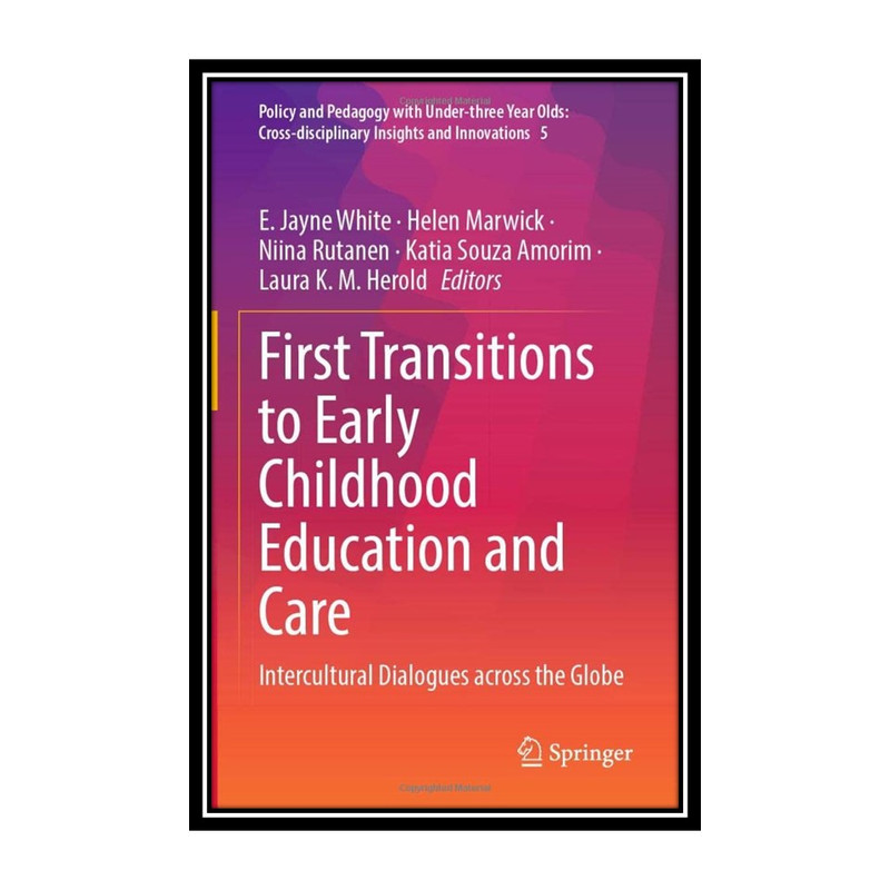 کتاب First Transitions to Early Childhood Education and Care اثر جمعی از نویسندگان انتشارات مؤلفین طلایی