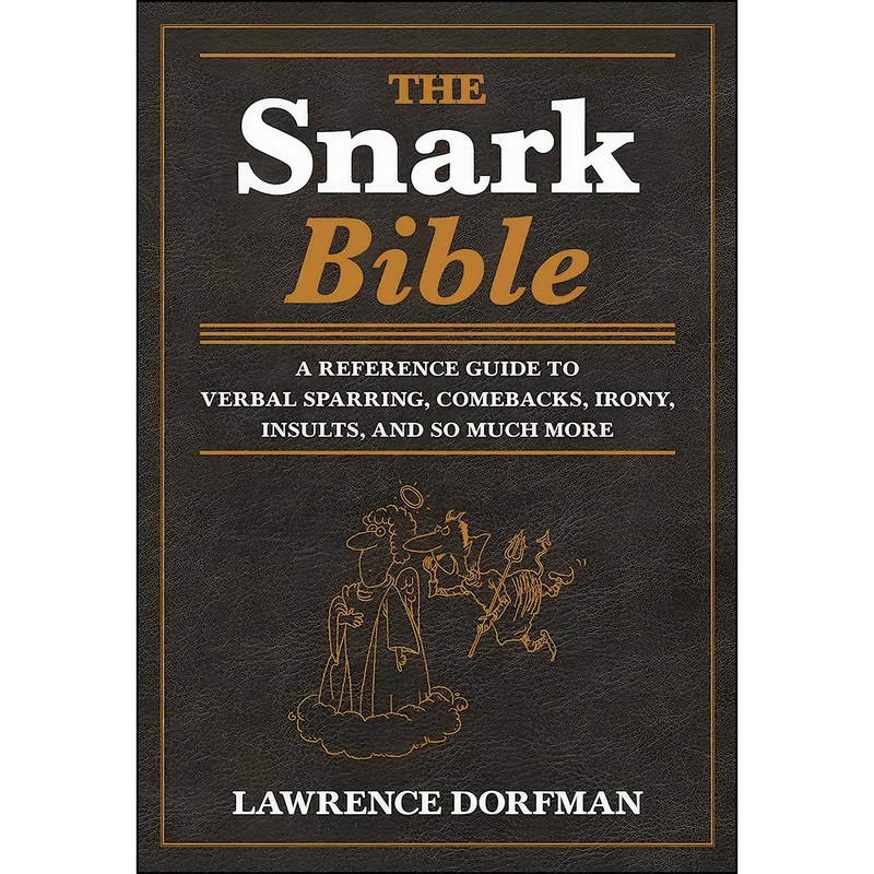 کتاب The Snark Bible اثر Lawrence Dorfman انتشارات Skyhorse