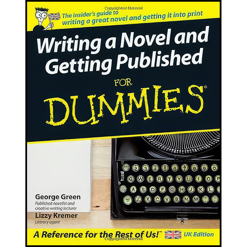 کتاب Writing a Novel and Getting Published For Dummies اثر George Green and Lizzy Kremer انتشارات For Dummies