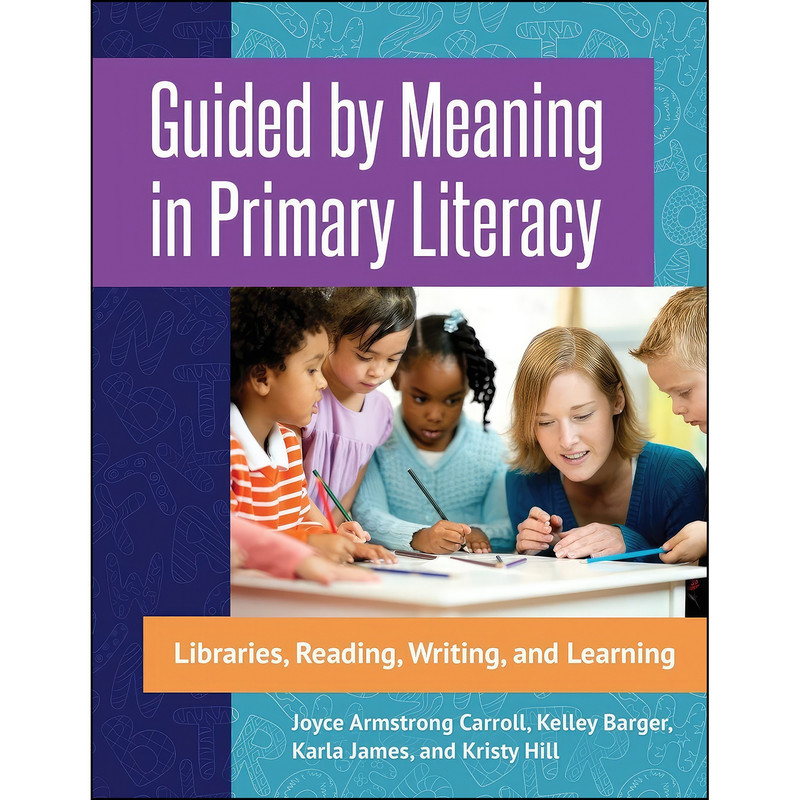 کتاب Guided by Meaning in Primary Literacy اثر جمعي از نويسندگان انتشارات Libraries Unlimited