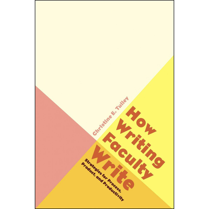 کتاب How Writing Faculty Write اثر Christine E. Tulley انتشارات Utah State University Press