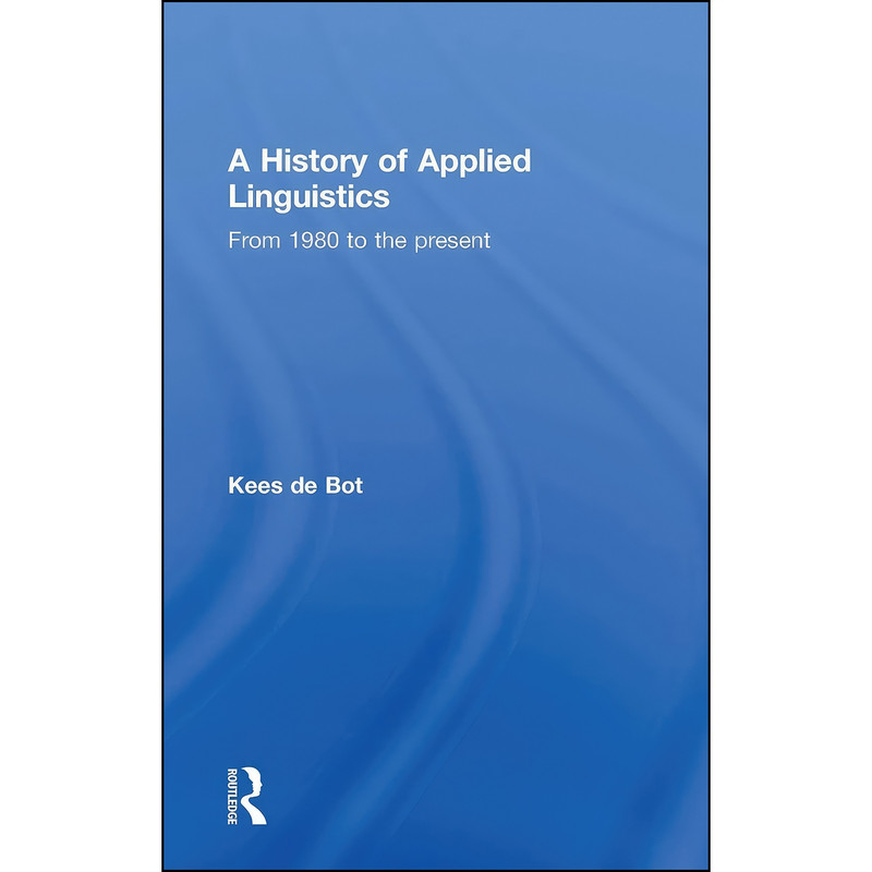کتاب A History of Applied Linguistics اثر Kees De Bot انتشارات Routledge
