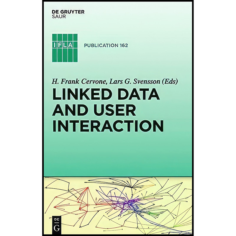 کتاب Linked Data and User Interaction  اثر جمعي از نويسندگان انتشارات De Gruyter Saur