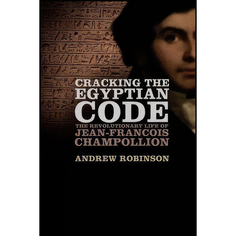 کتاب Cracking the Egyptian Code اثر Andrew Robinson انتشارات Oxford University Press