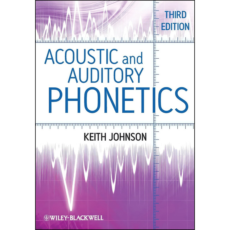 کتاب Acoustic and Auditory Phonetics اثر Keith A. Johnson انتشارات Wiley-Blackwell