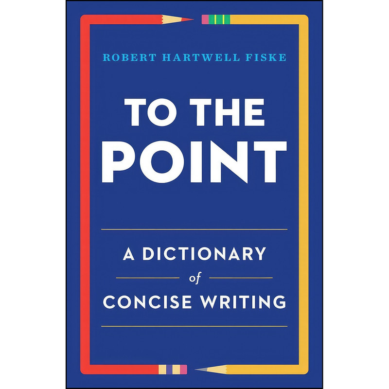 کتاب To the Point اثر Robert Hartwell Fiske انتشارات W. W. Norton   Company