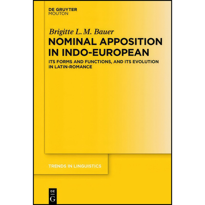 کتاب Nominal Apposition in Indo-European  اثر Brigitte L. M. Bauer انتشارات De Gruyter Mouton