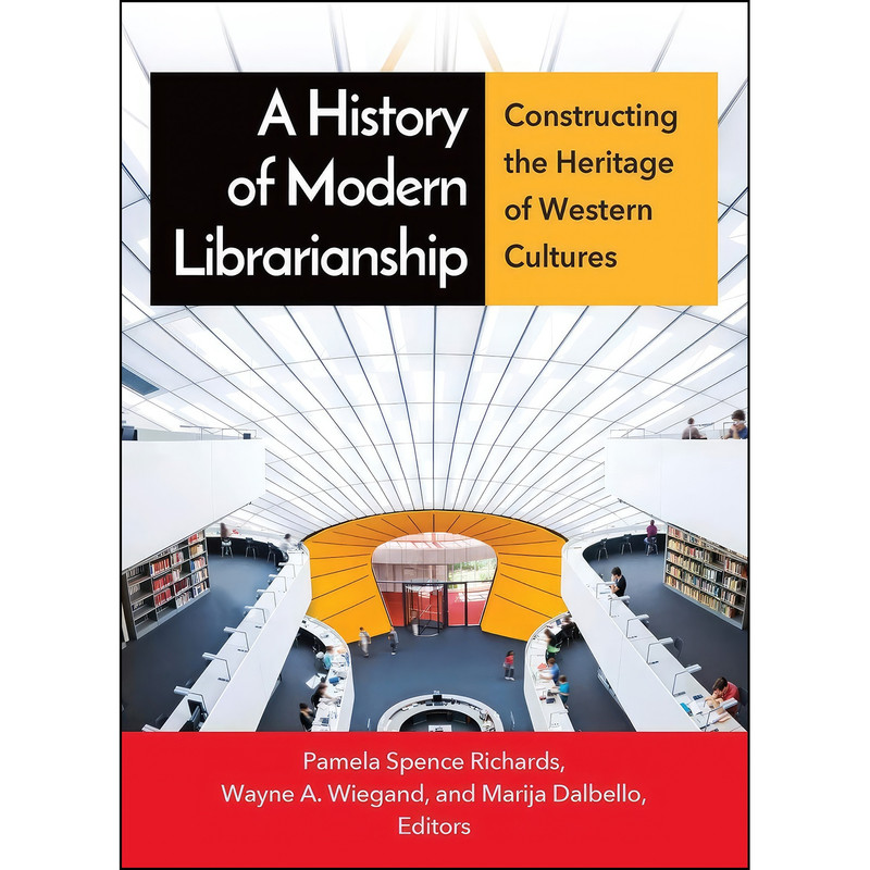 کتاب A History of Modern Librarianship اثر جمعي از نويسندگان انتشارات Libraries Unlimited