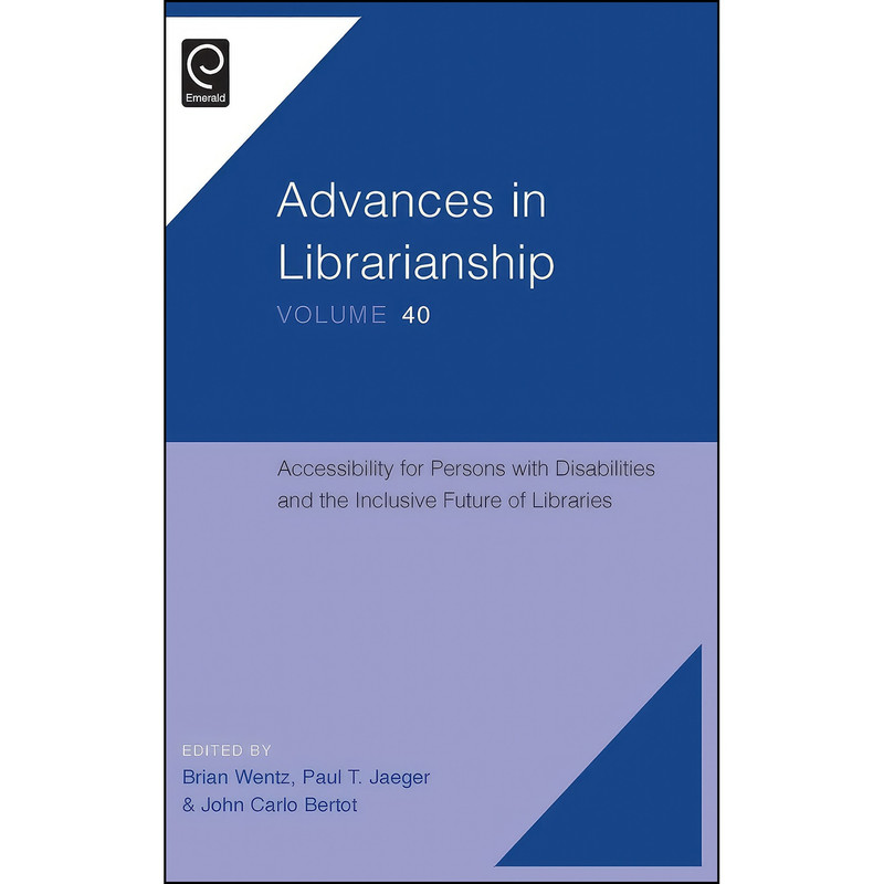 کتاب Accessibility for Persons with Disabilities and the Inclusive Future of Libraries اثر Brian Wentz انتشارات Emerald Publishing Limited