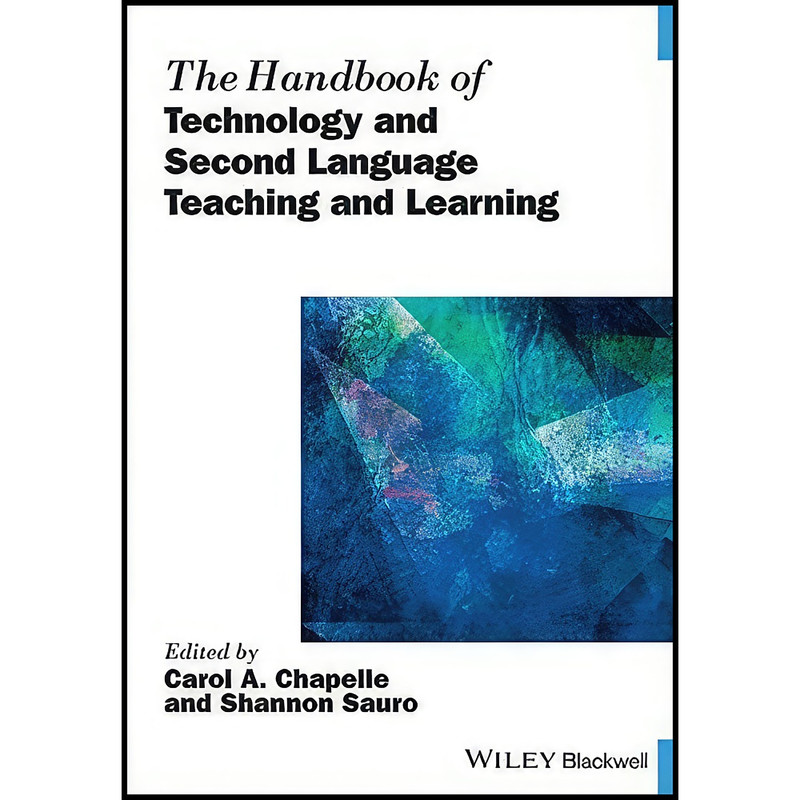 کتاب The Handbook of Technology and Second Language Teaching and Learning اثر Carol A. Chapelle and Shannon Sauro انتشارات Wiley-Blackwell
