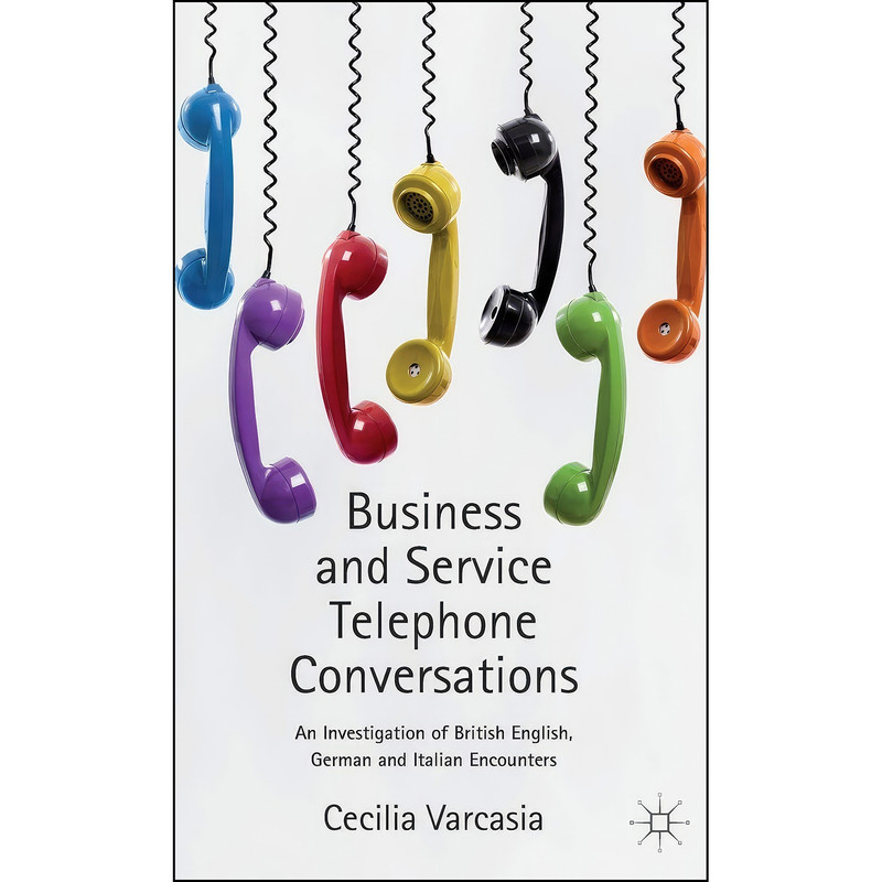 کتاب Business and Service Telephone Conversations اثر Cecilia Varcasia انتشارات Palgrave Macmillan