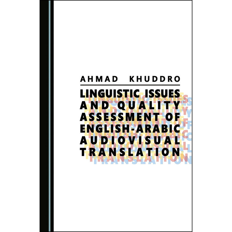 کتاب Linguistic Issues and Quality Assessment of English-Arabic  visual Translation اثر Ahmad Khuddro انتشارات Cambridge Scholars Publishing