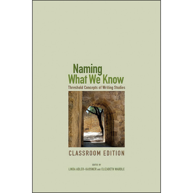 کتاب Naming What We Know, Classroom Edition اثر جمعي از نويسندگان انتشارات Utah State University Press