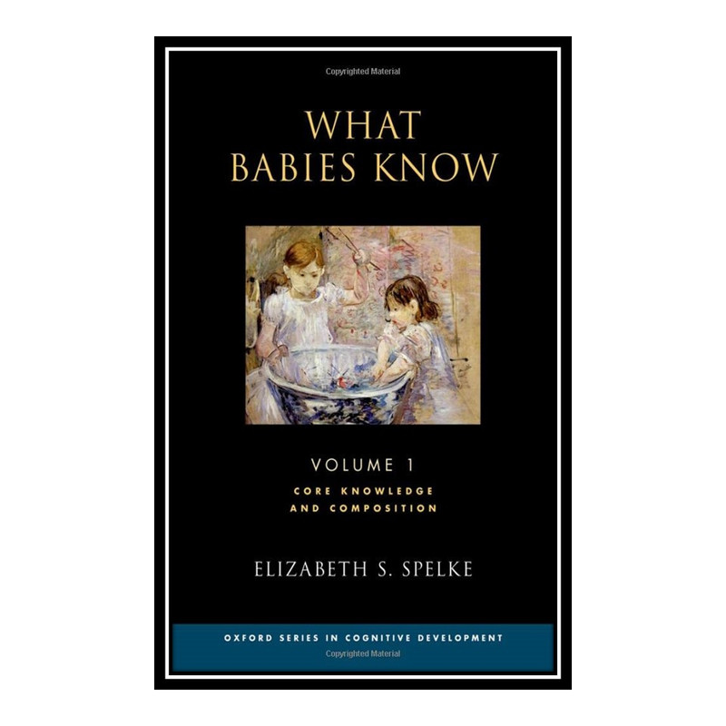 کتاب What Babies Know اثر Elizabeth S. Spelke انتشارات مؤلفین طلایی