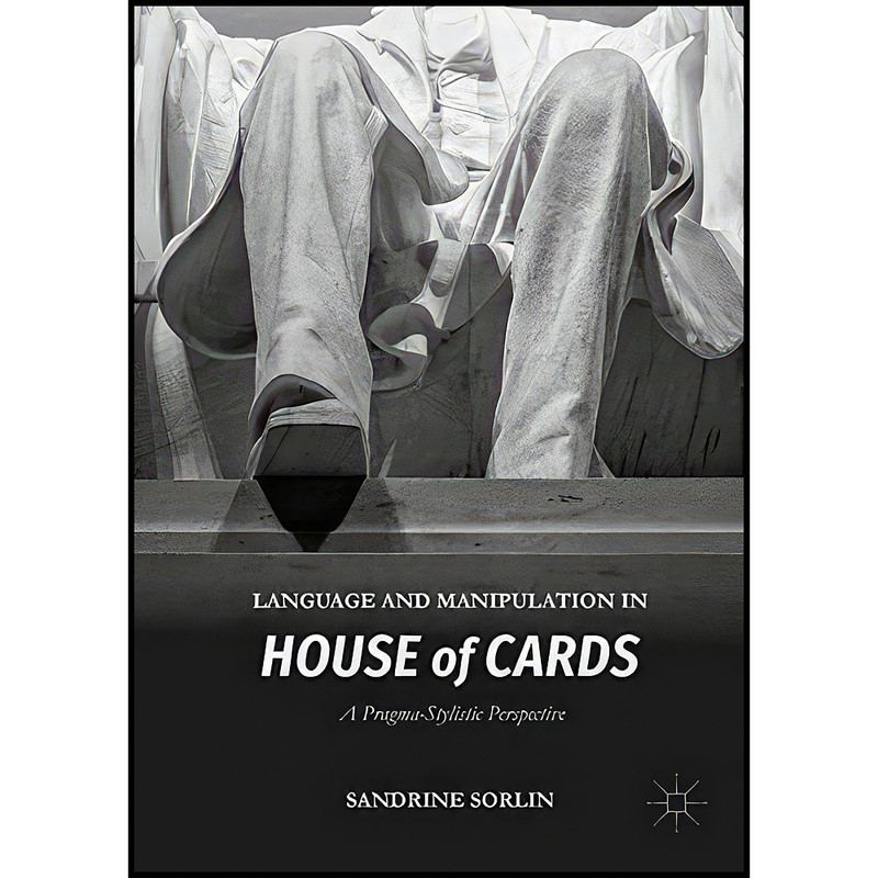کتاب Language and Manipulation in House of Cards اثر Sandrine Sorlin انتشارات Palgrave Macmillan