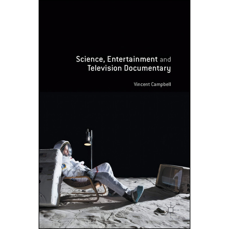 کتاب Science, Entertainment and Television Documentary اثر Vincent Campbell انتشارات Palgrave Macmillan