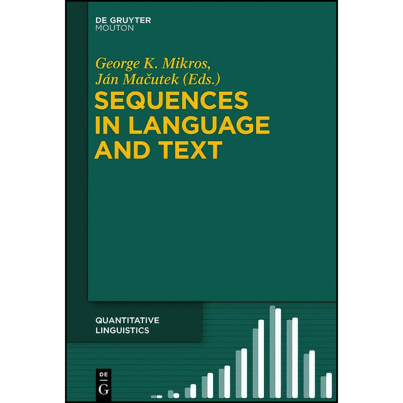 کتاب Sequences in Language and Text  اثر جمعي از نويسندگان انتشارات De Gruyter Mouton