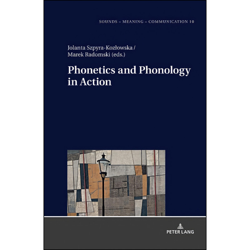 کتاب Phonetics and Phonology in Action  اثر Szpyra-Kozlowska انتشارات Peter Lang
