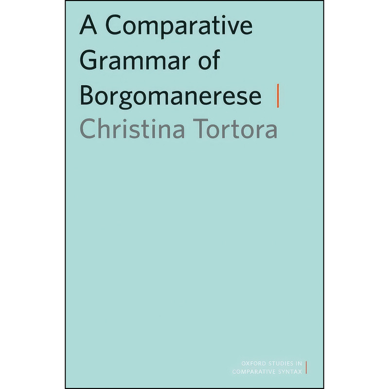 کتاب A Comparative Grammar of Borgomanerese  اثر Christina Tortora انتشارات Oxford University Press