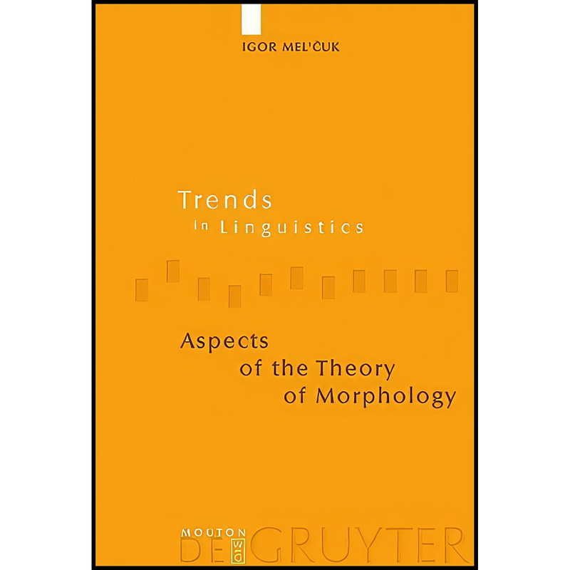 کتاب Aspects Of The Theory Of Morphology Aspects Of The Theory Of Morphology اثر Igor Mel'cuk and David Beck انتشارات Mouton de Gruyter