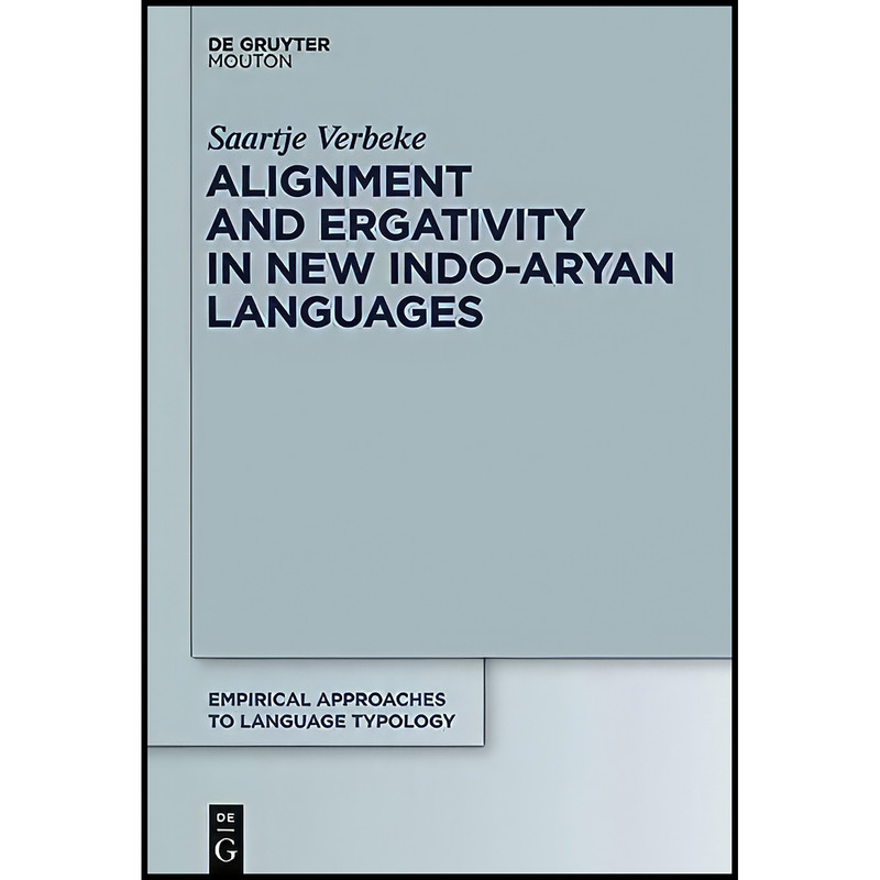 کتاب Alignment and Ergativity in New Indo-Aryan Languages  اثر Saartje Verbeke انتشارات de Gruyter Mouton