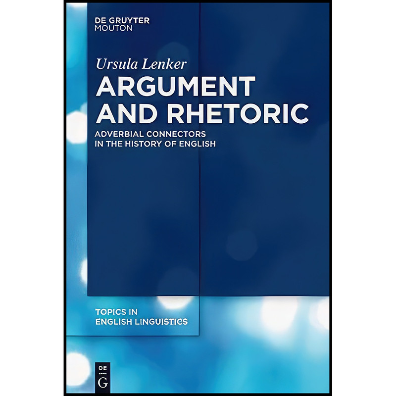کتاب Argument and Rhetoric اثر Ursula Lenker انتشارات De Gruyter Mouton