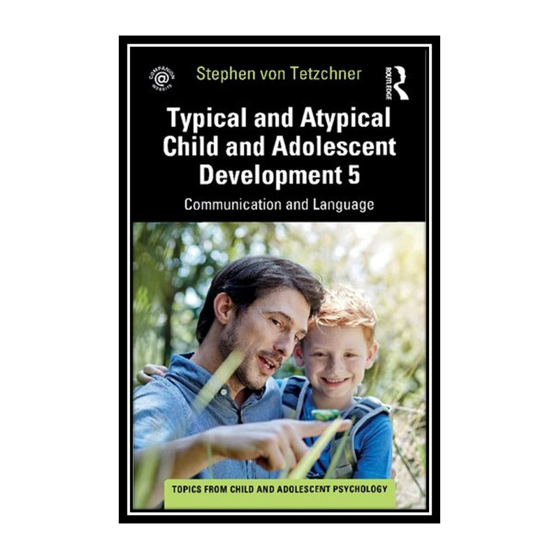 کتاب Typical and Atypical Child and Adolescent Development 5 اثر Stephen von Tetzchner انتشارات مؤلفین طلایی