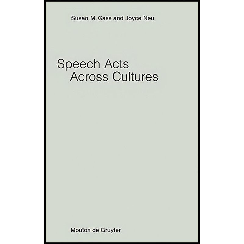 کتاب Speech Acts Across Cultures  اثر Susan Gass and Joyce Neu انتشارات Mouton de Gruyter