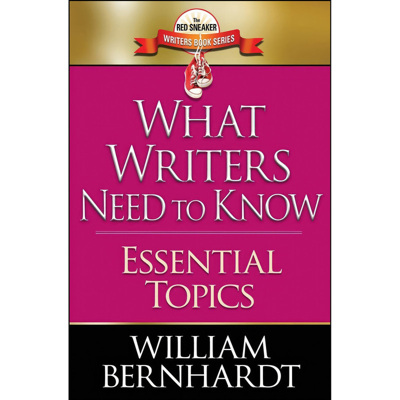 کتاب What Writers Need to Know اثر William Bernhardt انتشارات William Bernhardt Writing Programs, Inc.